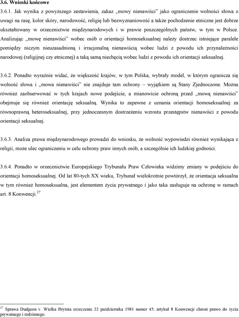 dobrze ukształtowany w orzecznictwie międzynarodowych i w prawie poszczególnych państw, w tym w Polsce.