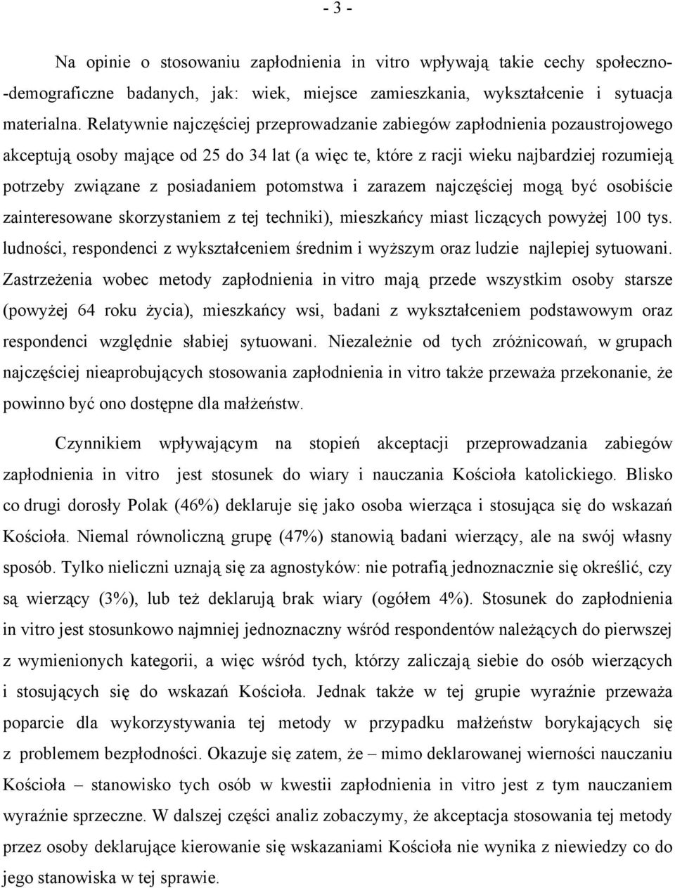 posiadaniem potomstwa i zarazem najczęściej mogą być osobiście zainteresowane skorzystaniem z tej techniki), mieszkańcy miast liczących powyżej 100 tys.