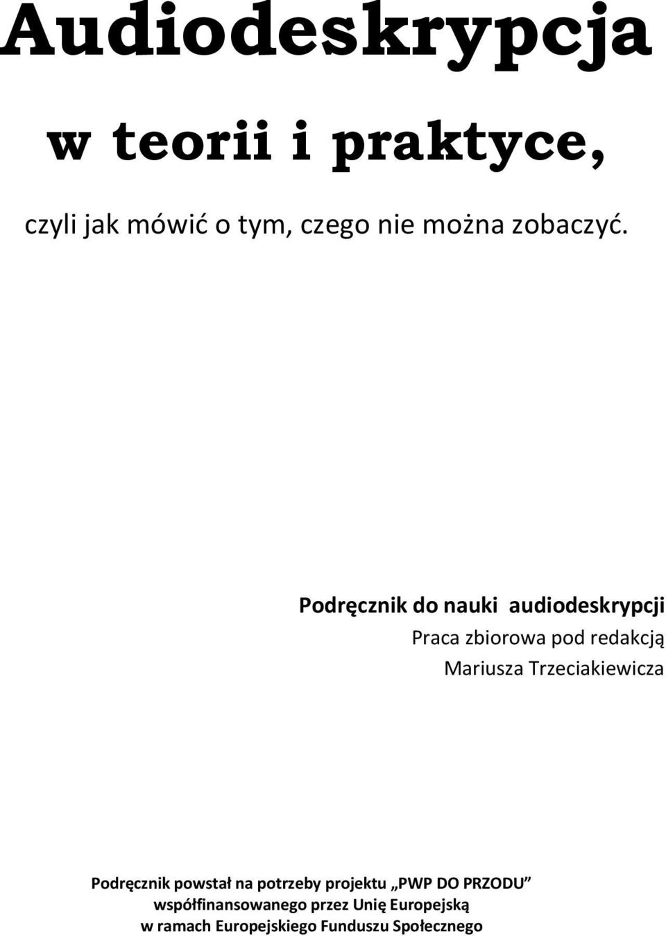 Podręcznik do nauki audiodeskrypcji Praca zbiorowa pod redakcją Mariusza
