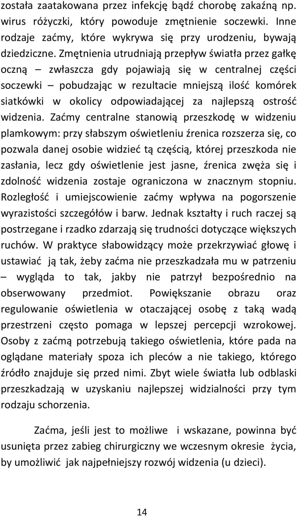 najlepszą ostrośd widzenia.