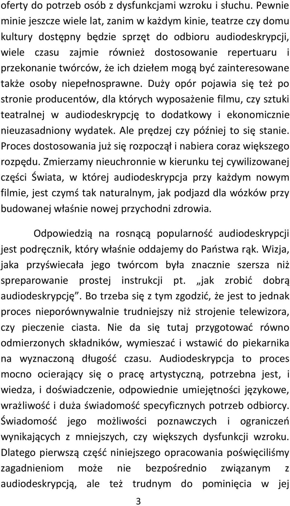 twórców, że ich dziełem mogą byd zainteresowane także osoby niepełnosprawne.