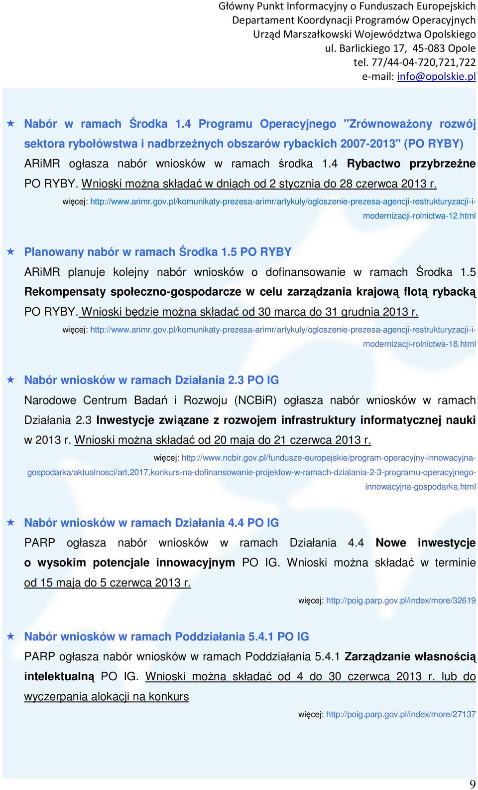 pl/komunikaty-prezesa-arimr/artykuly/ogloszenie-prezesa-agencji-restrukturyzacji-imodernizacji-rolnictwa-12.html Planowany nabór w ramach Środka 1.