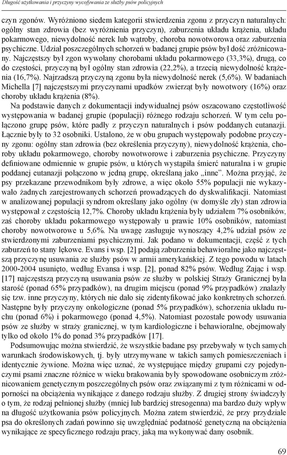 choroba nowotworowa oraz zaburzenia psychiczne. Udział poszczególnych schorzeń w badanej grupie psów był dość zróżnicowany.