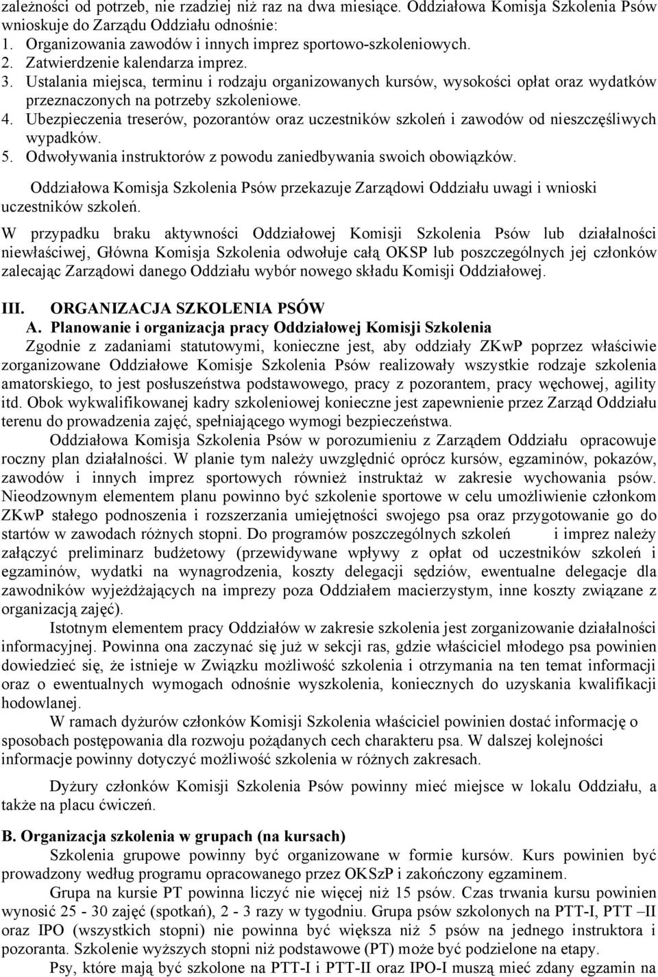 Ubezpieczenia treserów, pozorantów oraz uczestników szkoleń i zawodów od nieszczęśliwych wypadków. 5. Odwoływania instruktorów z powodu zaniedbywania swoich obowiązków.