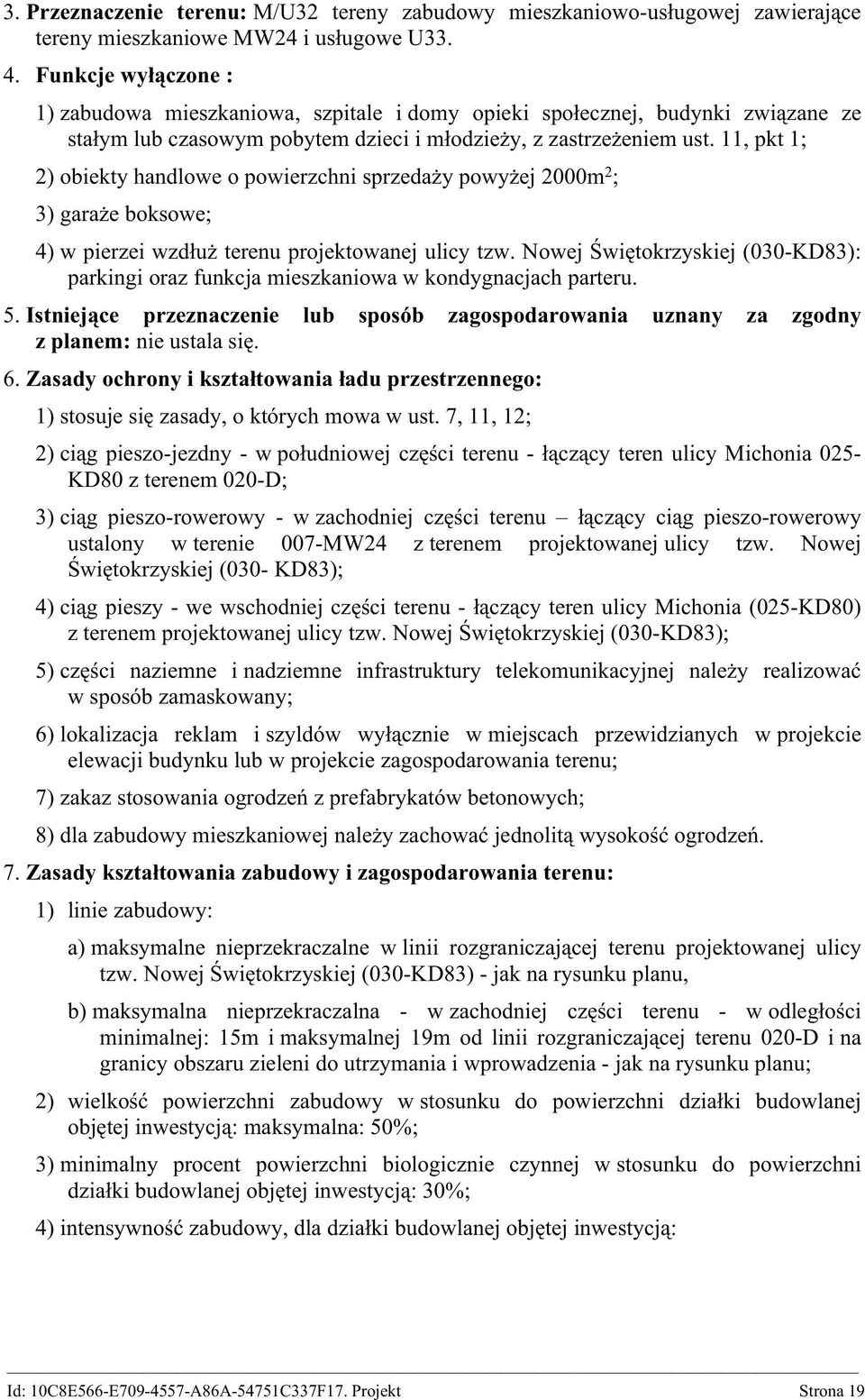 11, pkt 1; 2) obiekty handlowe o powierzchni sprzedaży powyżej 2000m 2 ; 3) garaże boksowe; 4) w pierzei wzdłuż terenu projektowanej ulicy tzw.