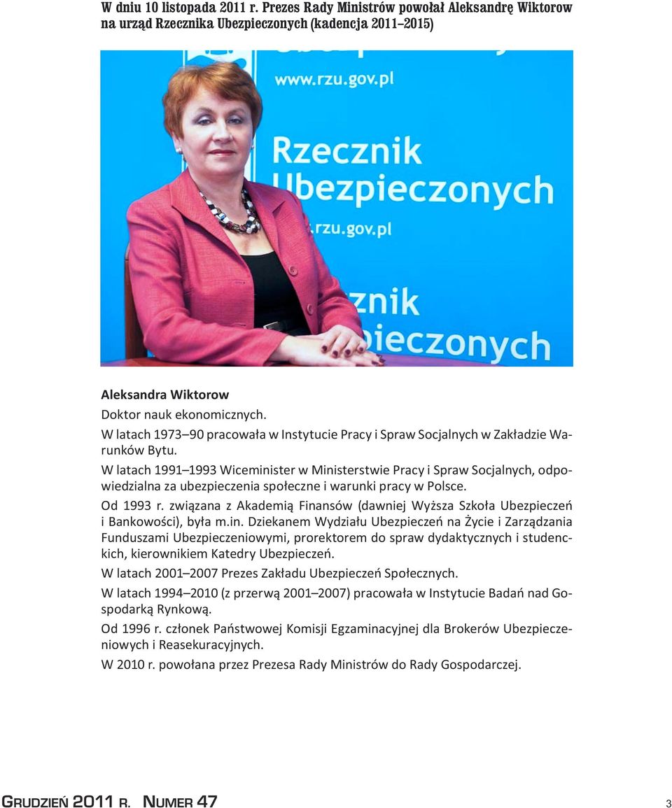 W latach 1991 1993 Wiceminister w Ministerstwie Pracy i Spraw Socjalnych, odpowiedzialna za ubezpieczenia społeczne i warunki pracy w Polsce. Od 1993 r.