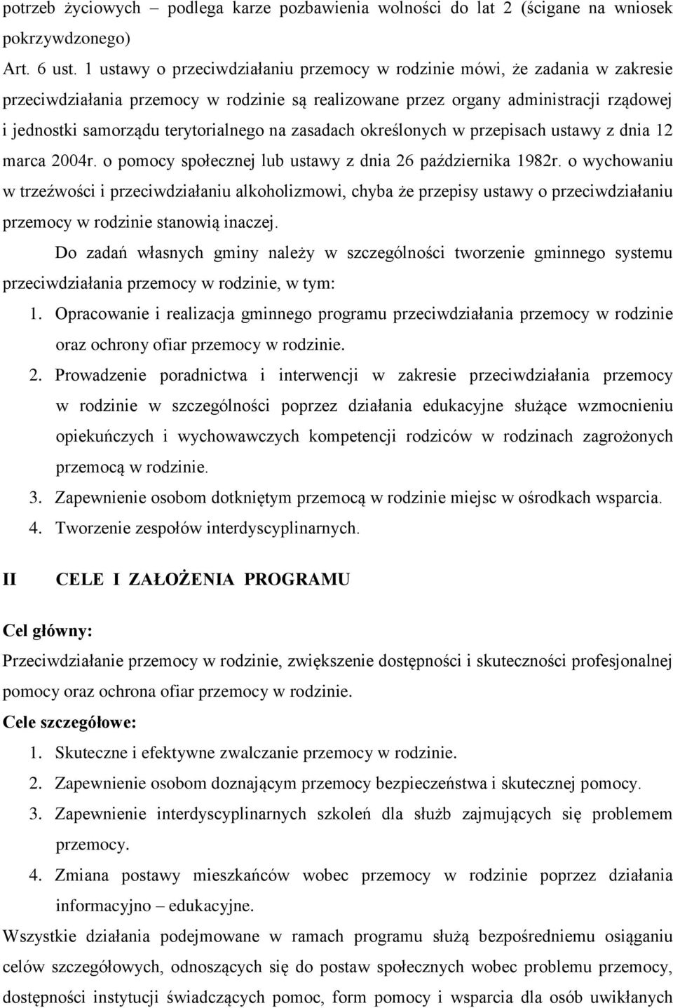 terytorialnego na zasadach określonych w przepisach ustawy z dnia 12 marca 2004r. o pomocy społecznej lub ustawy z dnia 26 października 1982r.