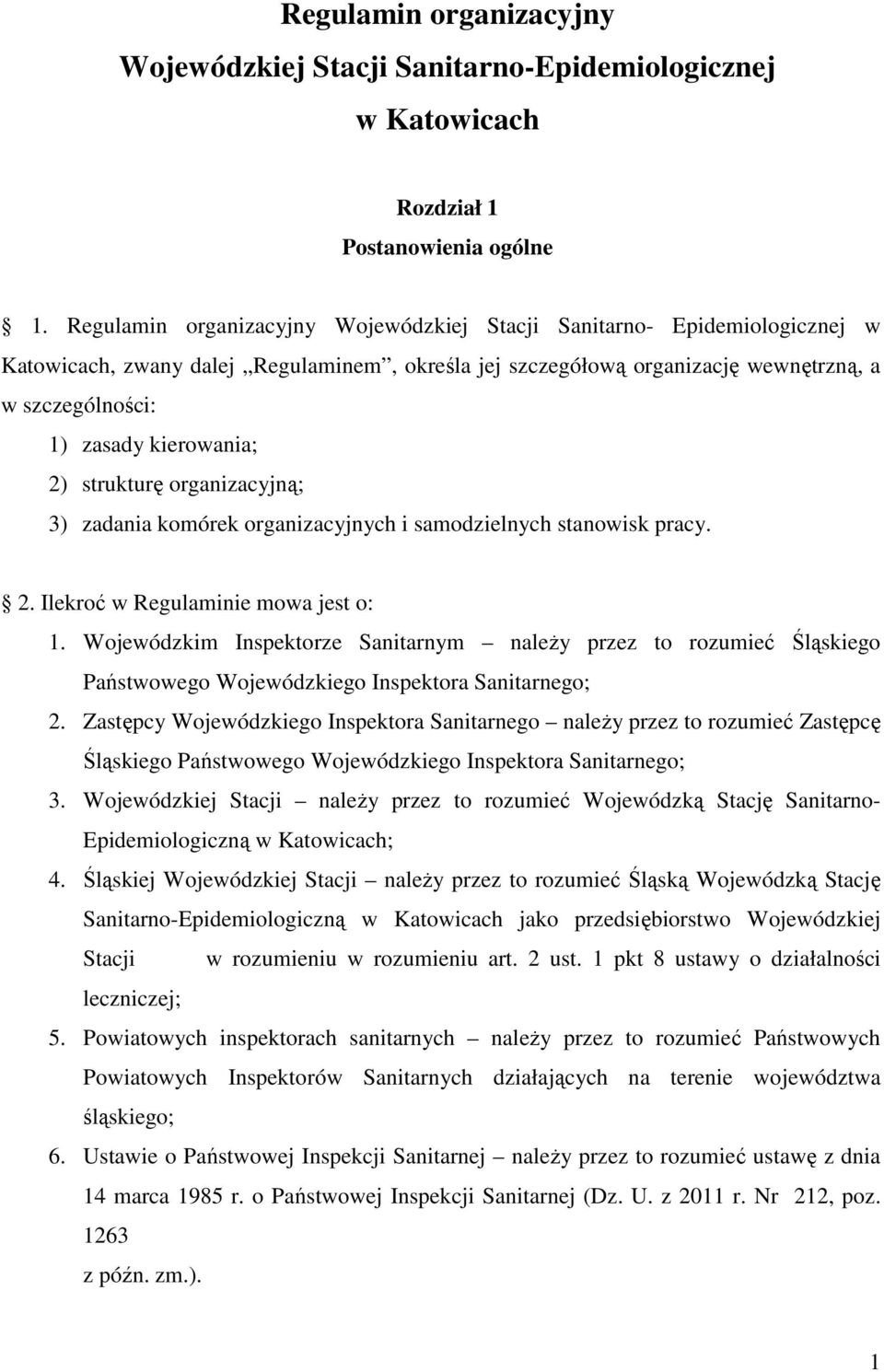 kierowania; 2) strukturę organizacyjną; 3) zadania komórek organizacyjnych i samodzielnych stanowisk pracy. 2. Ilekroć w Regulaminie mowa jest o: 1.