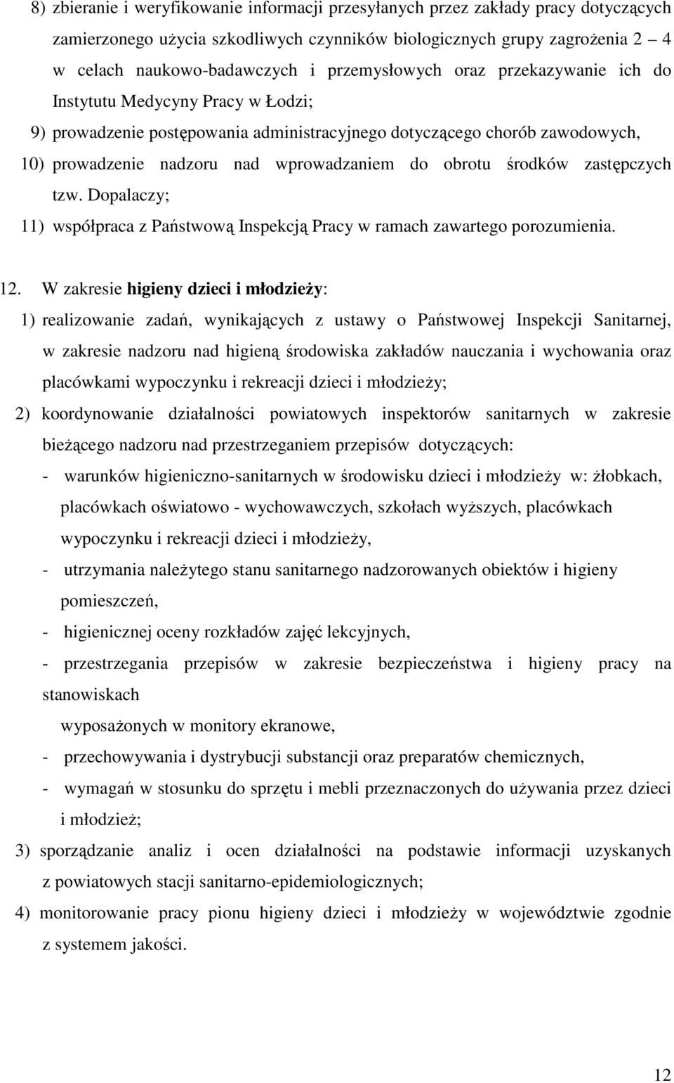 obrotu środków zastępczych tzw. Dopalaczy; 11) współpraca z Państwową Inspekcją Pracy w ramach zawartego porozumienia. 12.