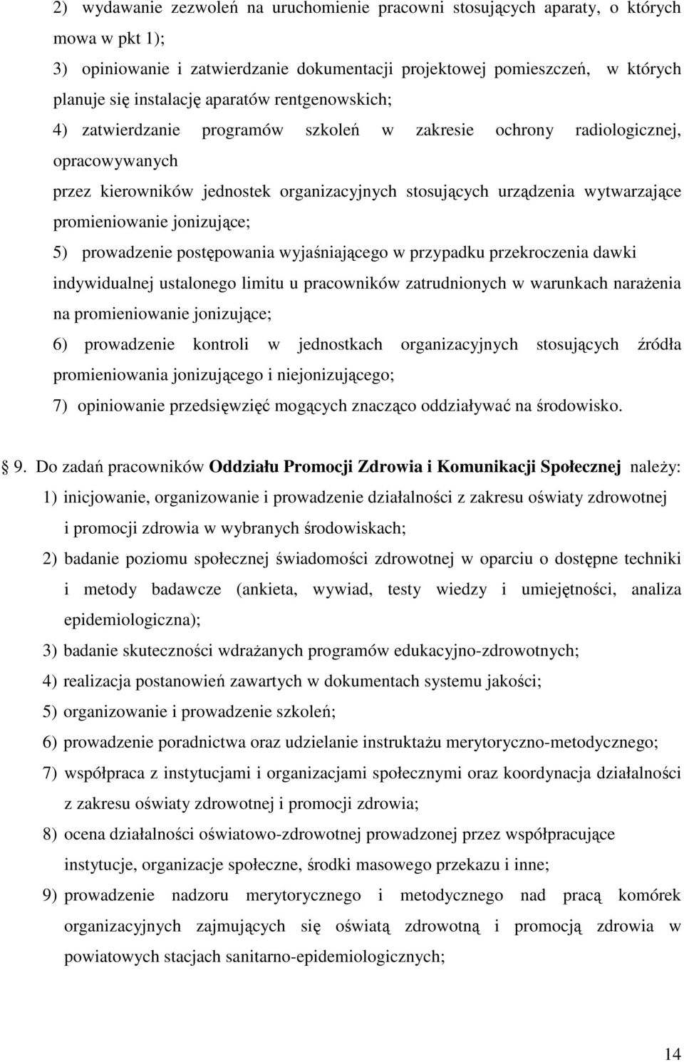 promieniowanie jonizujące; 5) prowadzenie postępowania wyjaśniającego w przypadku przekroczenia dawki indywidualnej ustalonego limitu u pracowników zatrudnionych w warunkach narażenia na