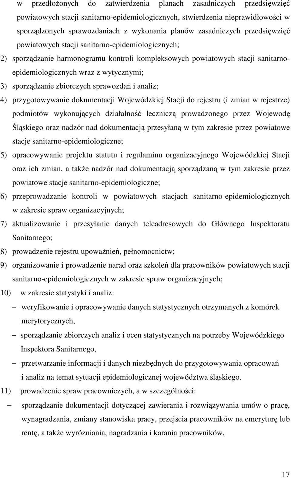 sporządzanie zbiorczych sprawozdań i analiz; 4) przygotowywanie dokumentacji Wojewódzkiej Stacji do rejestru (i zmian w rejestrze) podmiotów wykonujących działalność leczniczą prowadzonego przez