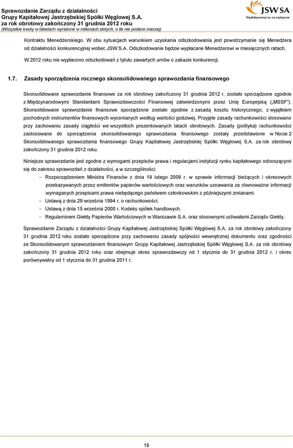 Zasady sporządzenia rocznego skonsolidowanego sprawozdania finansowego Skonsolidowane sprawozdanie finansowe za rok obrotowy zakończony 31 grudnia 2012 r.