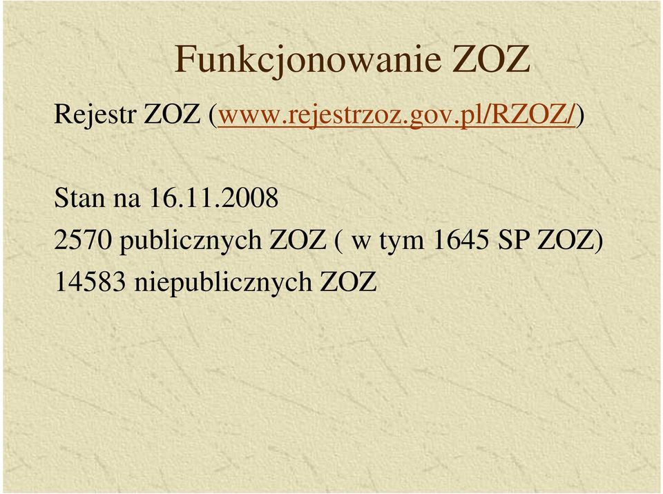 11.2008 2570 publicznych ZOZ ( w tym