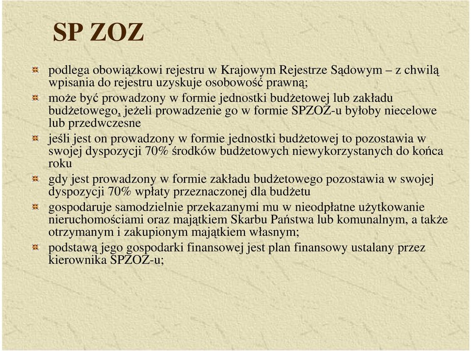 niewykorzystanych do końca roku gdy jest prowadzony w formie zakładu budŝetowego pozostawia w swojej dyspozycji 70% wpłaty przeznaczonej dla budŝetu gospodaruje samodzielnie przekazanymi mu w