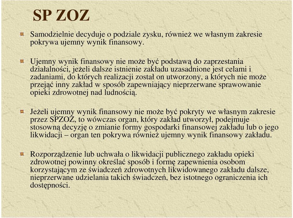 nie moŝe przejąć inny zakład w sposób zapewniający nieprzerwane sprawowanie opieki zdrowotnej nad ludnością.