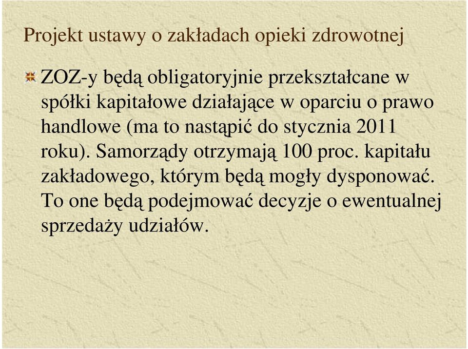 nastąpić do stycznia 2011 roku). Samorządy otrzymają 100 proc.