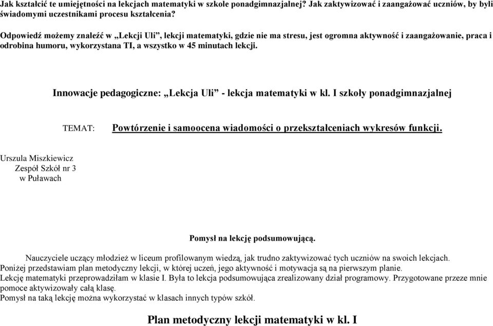 Innowacje pedagogiczne: Lekcja Uli - lekcja matematyki w kl. I szkoły ponadgimnazjalnej TEMAT: Powtórzenie i samoocena wiadomości o przekształceniach wykresów funkcji.