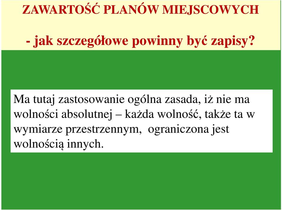 Ma tutaj zastosowanie ogólna zasada, iż nie ma