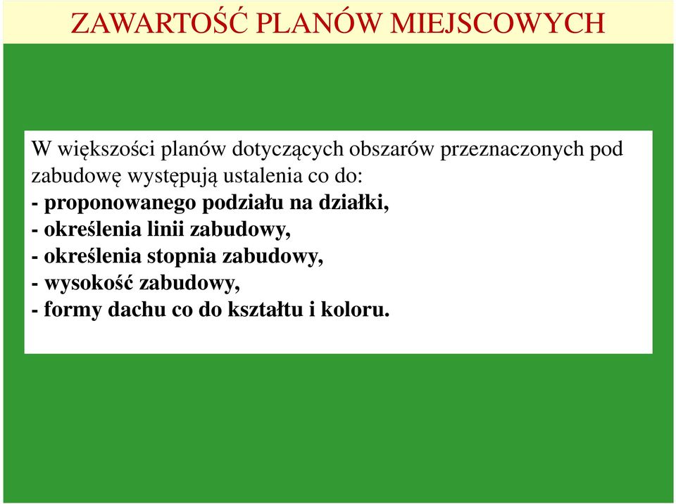 podziału na działki, - określenia linii zabudowy, - określenia stopnia