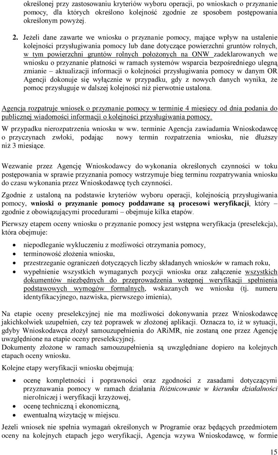 położonych na ONW zadeklarowanych we wniosku o przyznanie płatności w ramach systemów wsparcia bezpośredniego ulegną zmianie aktualizacji informacji o kolejności przysługiwania pomocy w danym OR