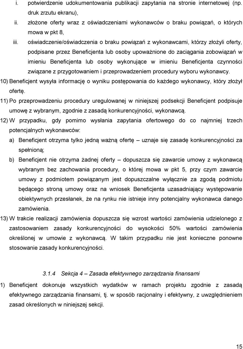 oświadczenie/oświadczenia o braku powiązań z wykonawcami, którzy złożyli oferty, podpisane przez Beneficjenta lub osoby upoważnione do zaciągania zobowiązań w imieniu Beneficjenta lub osoby