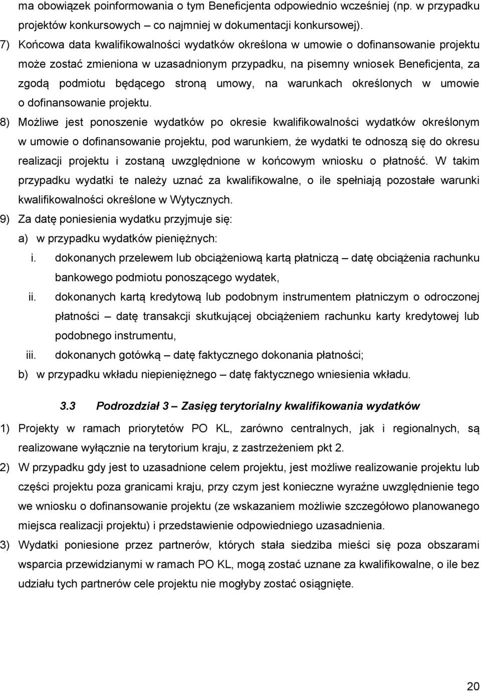 stroną umowy, na warunkach określonych w umowie o dofinansowanie projektu.