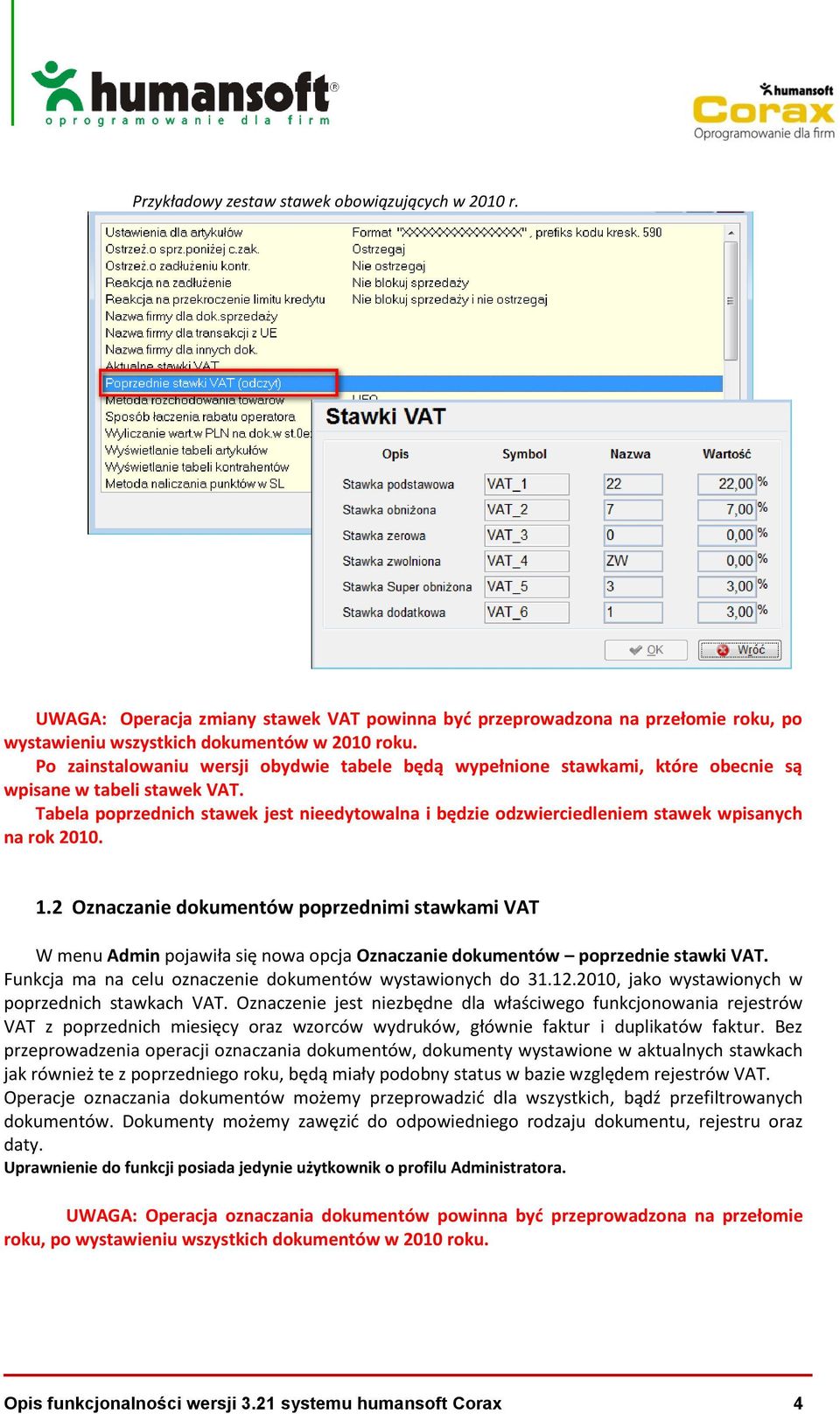 Tabela poprzednich stawek jest nieedytowalna i będzie odzwierciedleniem stawek wpisanych na rok 2010. 1.