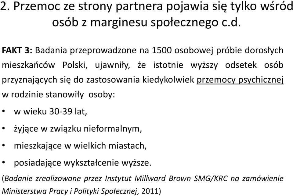 FAKT 3: Badania przeprowadzone na 1500 osobowej próbie dorosłych mieszkańców Polski, ujawniły, że istotnie wyższy odsetek osób