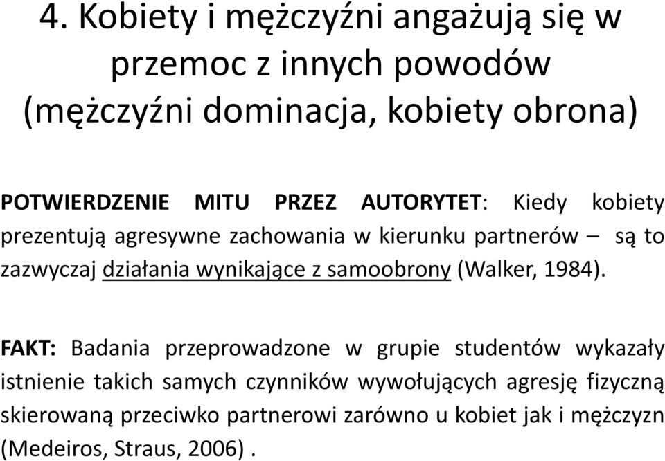 wynikające z samoobrony (Walker, 1984).