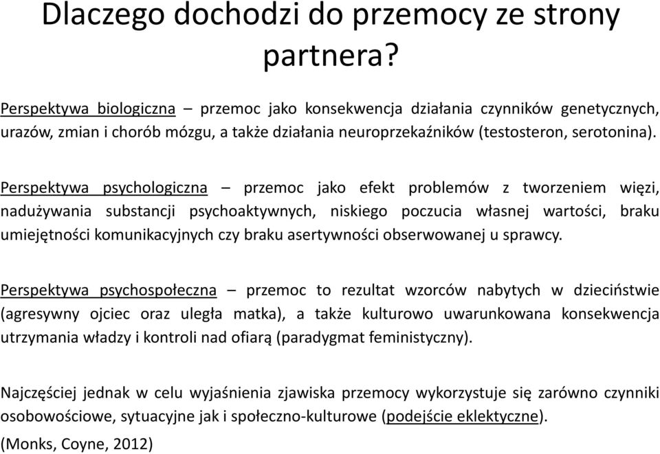 Perspektywa psychologiczna przemoc jako efekt problemów z tworzeniem więzi, nadużywania substancji psychoaktywnych, niskiego poczucia własnej wartości, braku umiejętności komunikacyjnych czy braku