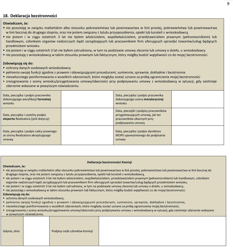 przedstawicielem prawnym (pełnomocnikiem) lub handlowym, conkiem organów nadzorczych bądź zarządzających lub pracownikiem firm oferujących sprzedaż towarów/usług będących przedmiotem wniosku nie