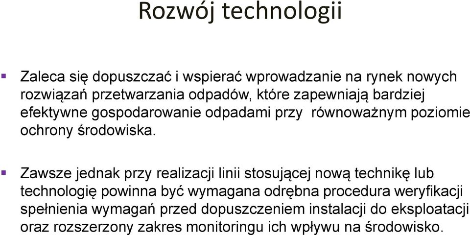 Zawsze jednak przy realizacji linii stosującej nową technikę lub technologię powinna być wymagana odrębna procedura