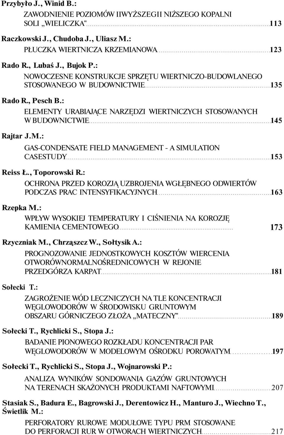 , Toporowski R.: OCHRONA PRZED KOROZJĄ UZBROJENIA WGŁĘBNEGO ODWIERTÓW PODCZAS PRAC INTENSYFIKACYJNYCH 163 Rzepka M.