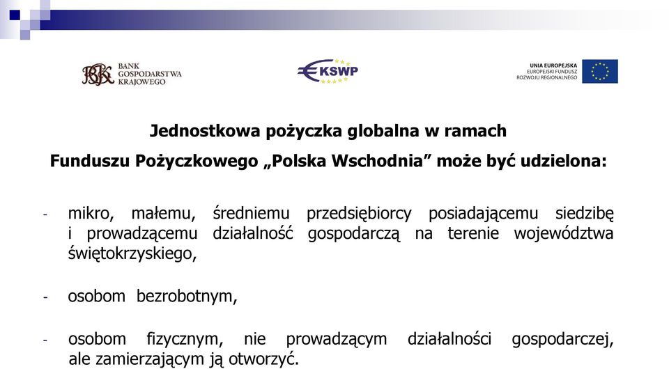 prowadzącemu działalność gospodarczą na terenie województwa świętokrzyskiego, - osobom