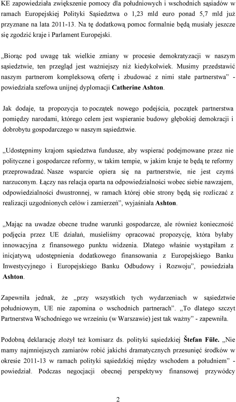 Biorąc pod uwagę tak wielkie zmiany w procesie demokratyzacji w naszym sąsiedztwie, ten przegląd jest ważniejszy niż kiedykolwiek.