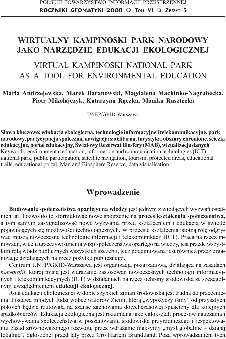 Katarzyna R¹czka, Monika Rusztecka UNEP/GRID-Warszawa S³owa kluczowe: edukacja ekologiczna, technologie informacyjne i telekomunikacyjne, park narodowy, partycypacja spo³eczna, nawigacja satelitarna,