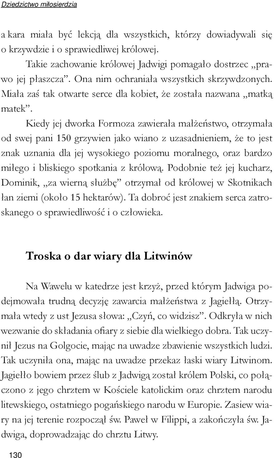 Kiedy jej dworka Formoza zawierała małżeństwo, otrzymała od swej pani 150 grzywien jako wiano z uzasadnieniem, że to jest znak uznania dla jej wysokiego poziomu moralnego, oraz bardzo miłego i