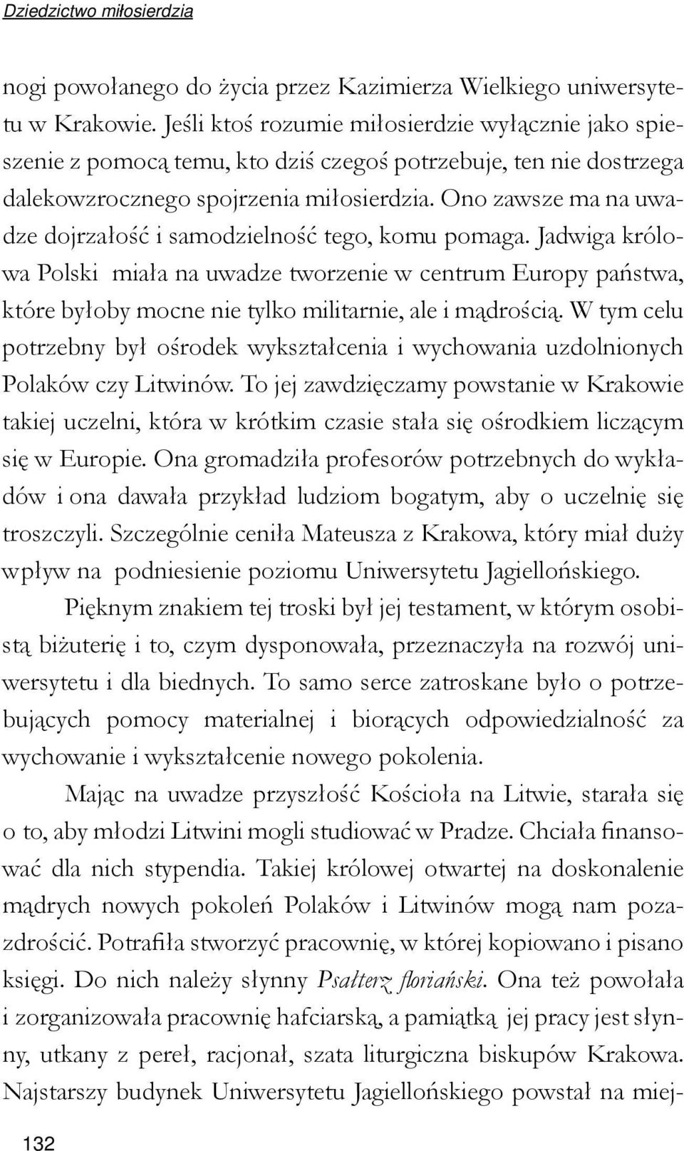 Ono zawsze ma na uwadze dojrzałość i samodzielność tego, komu pomaga.