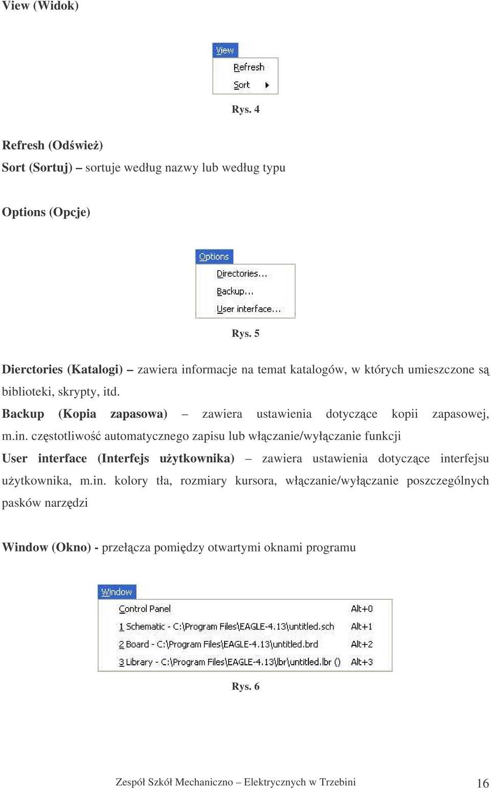 Backup (Kopia zapasowa) zawiera ustawienia dotyczce kopii zapasowej, m.in.