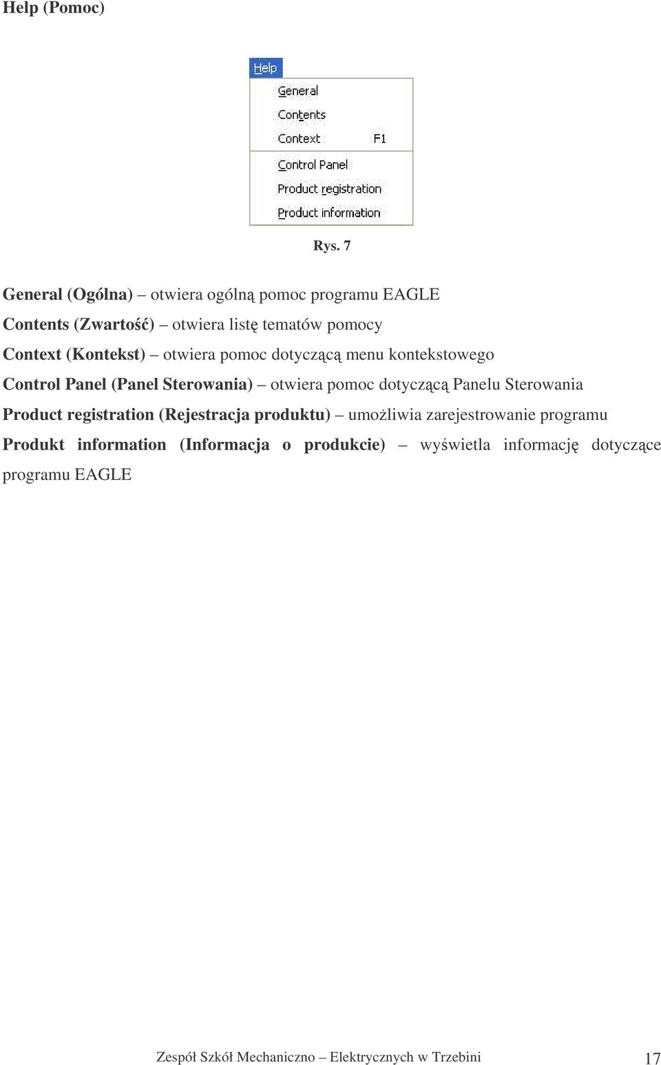 (Kontekst) otwiera pomoc dotyczc menu kontekstowego Control Panel (Panel Sterowania) otwiera pomoc dotyczc Panelu