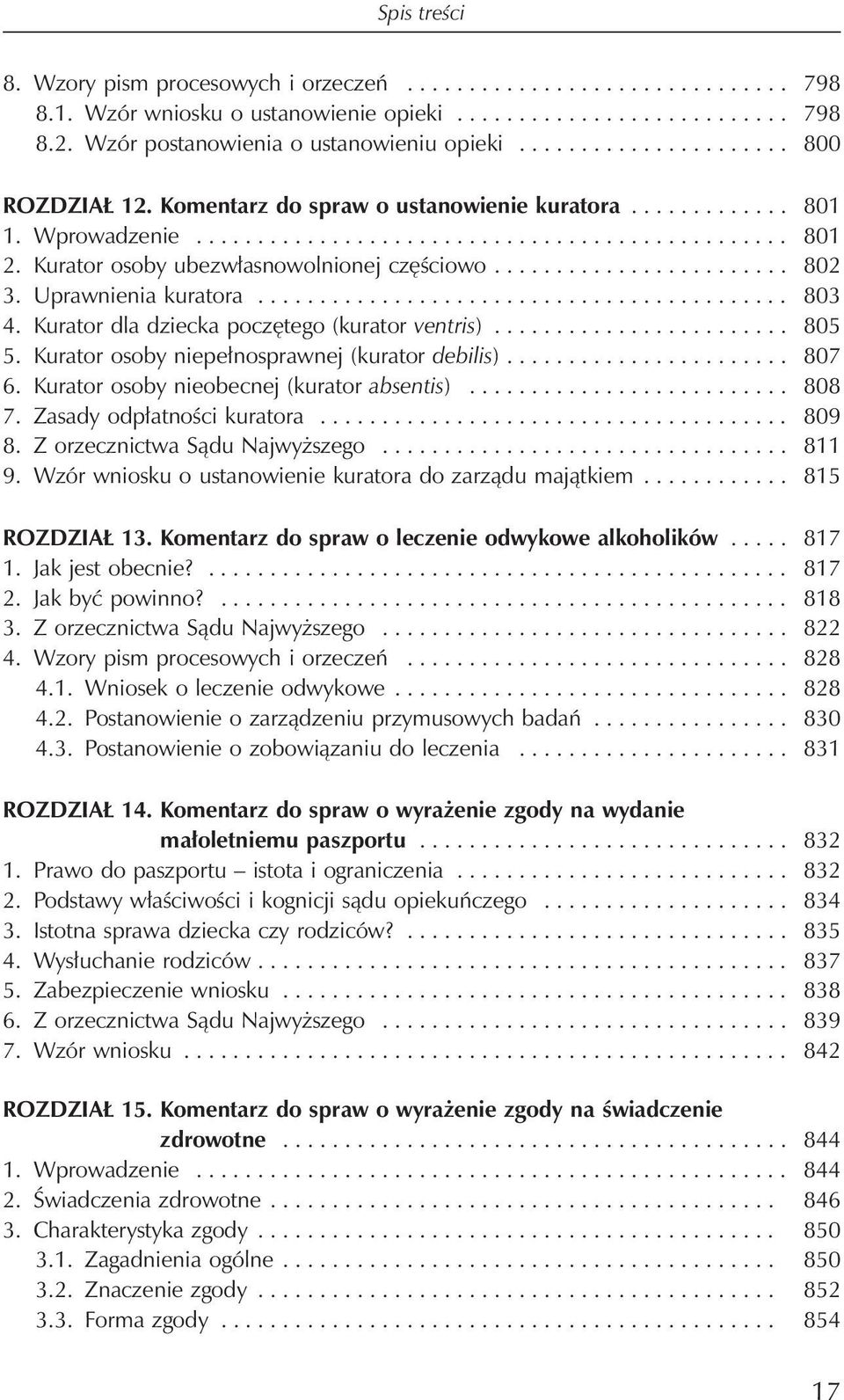 Kurator osoby ubezwłasnowolnionej częściowo........................ 802 3. Uprawnienia kuratora........................................... 803 4. Kurator dla dziecka poczętego (kurator ventris).