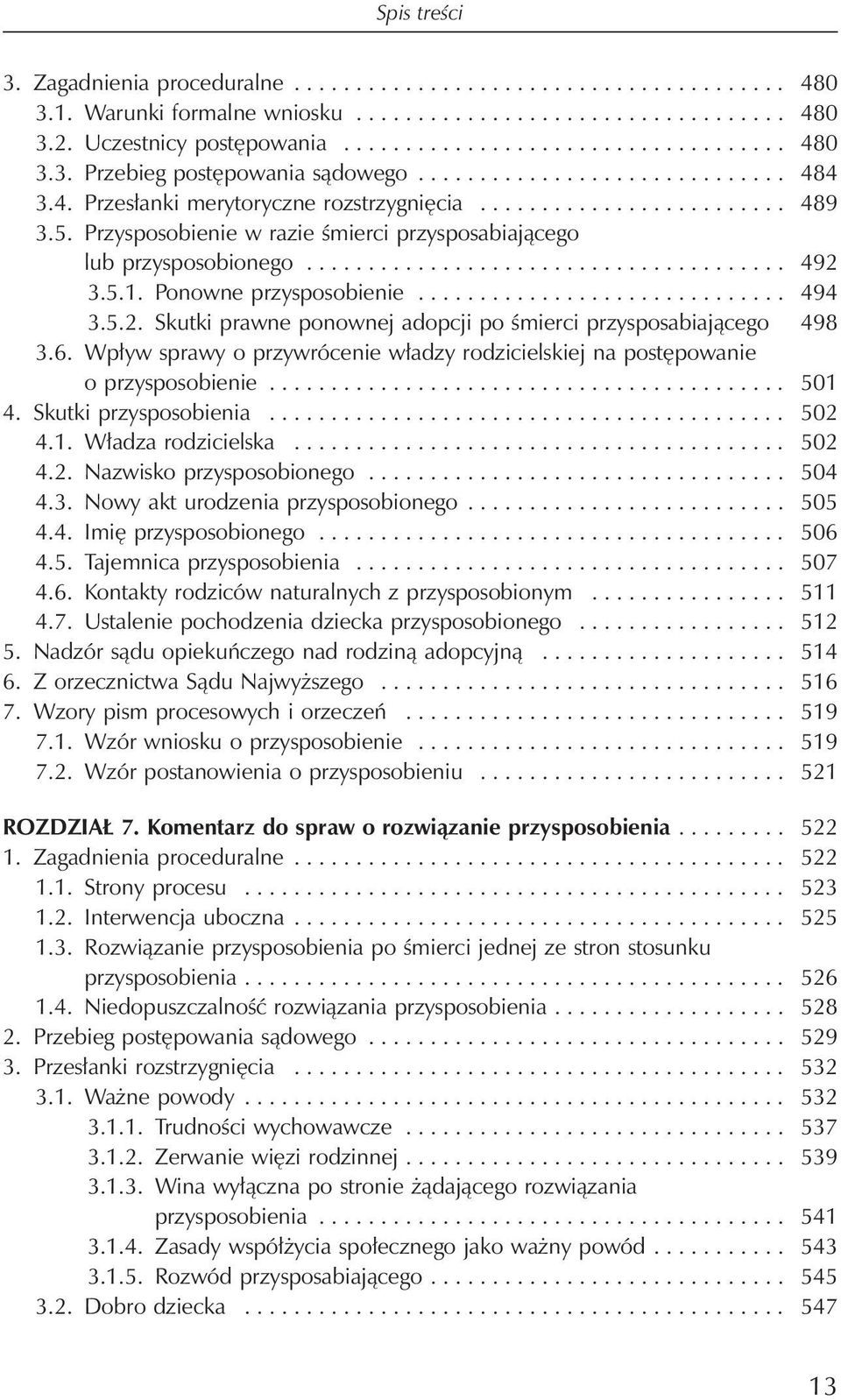 5.1. Ponowne przysposobienie.............................. 494 3.5.2. Skutki prawne ponownej adopcji po śmierci przysposabiającego 498 3.6.