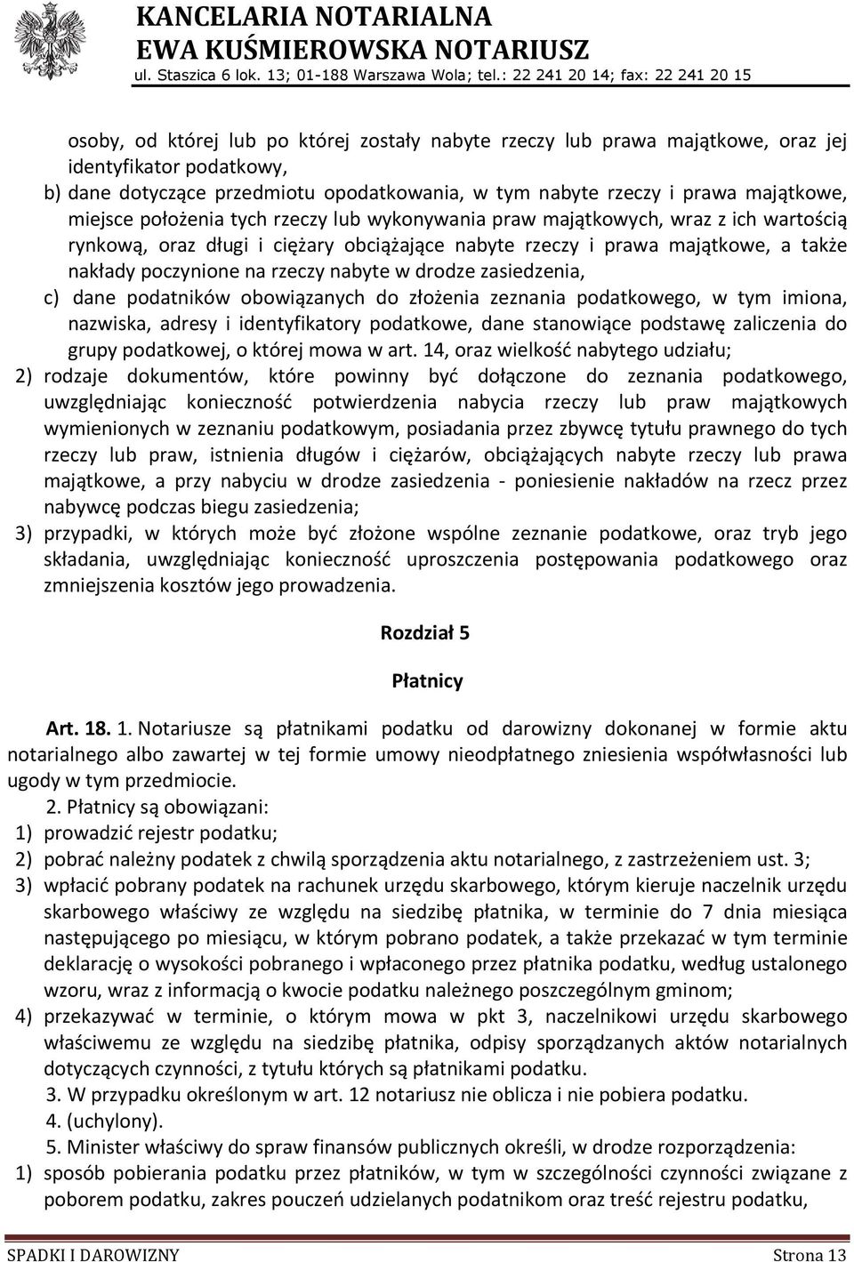 drodze zasiedzenia, c) dane podatników obowiązanych do złożenia zeznania podatkowego, w tym imiona, nazwiska, adresy i identyfikatory podatkowe, dane stanowiące podstawę zaliczenia do grupy