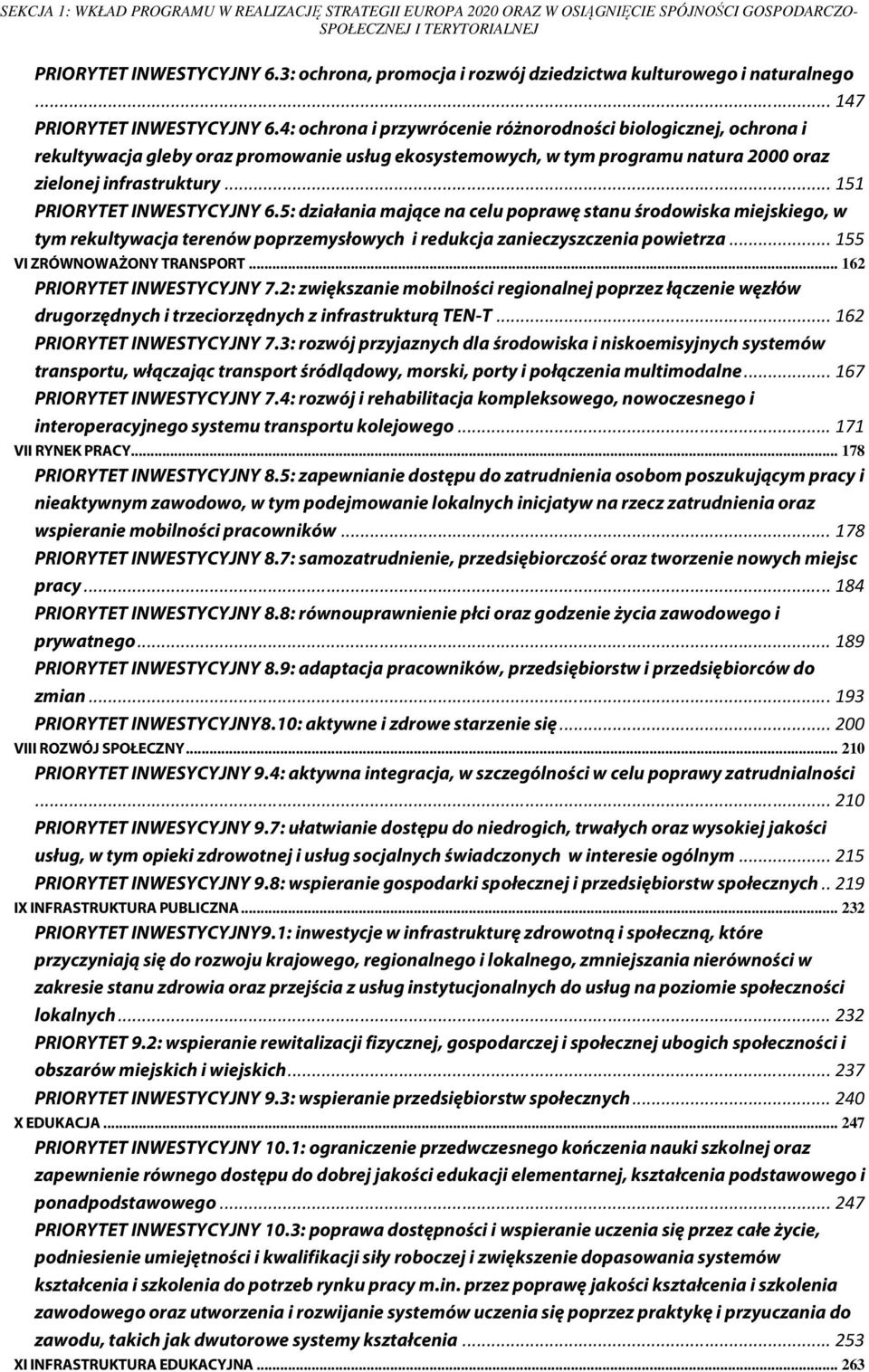 4: ochrona i przywrócenie różnorodności biologicznej, ochrona i rekultywacja gleby oraz promowanie usług ekosystemowych, w tym programu natura 2000 oraz zielonej infrastruktury.