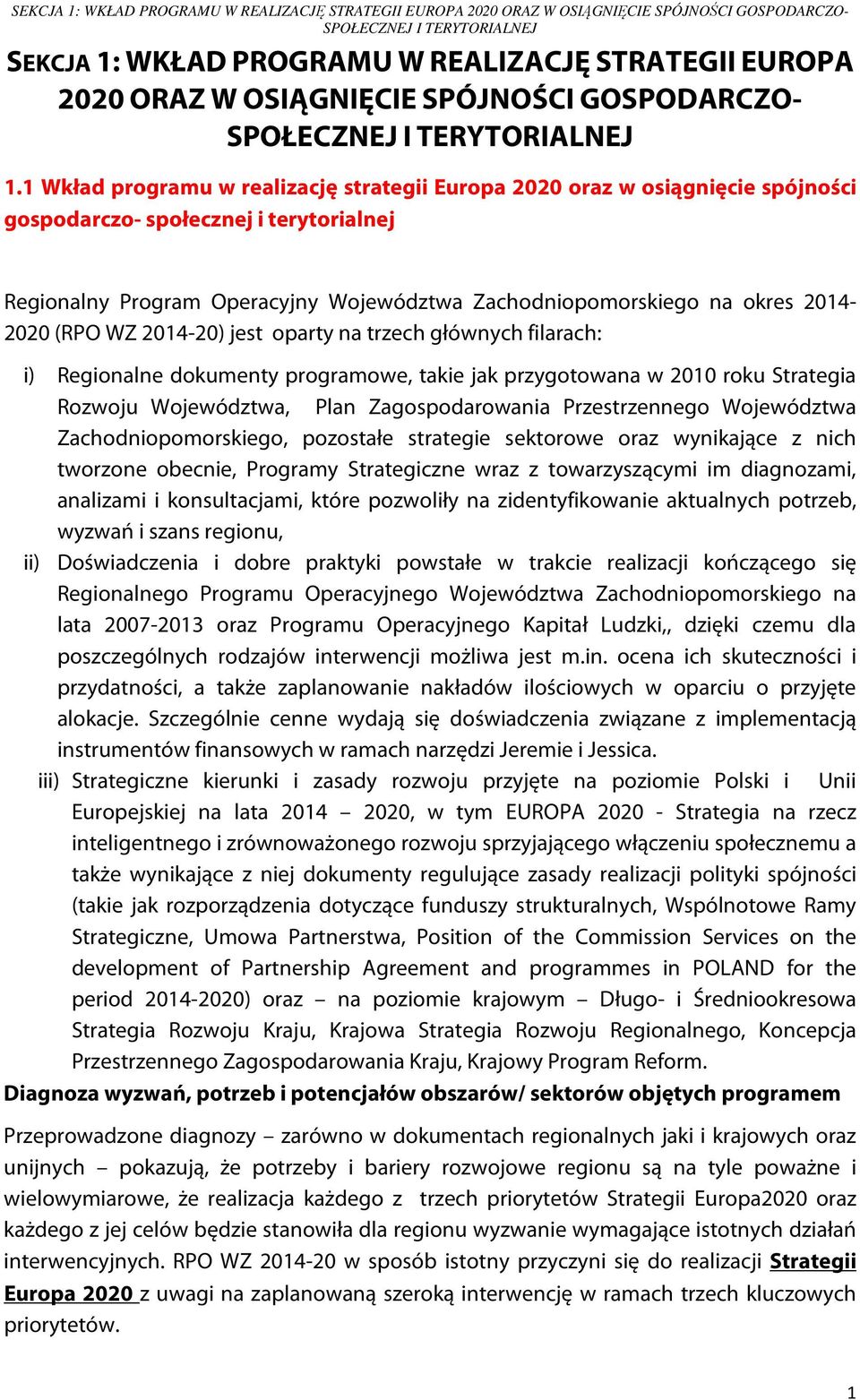 1 Wkład programu w realizację strategii Europa 2020 oraz w osiągnięcie spójności gospodarczo- społecznej i terytorialnej Regionalny Program Operacyjny Województwa Zachodniopomorskiego na okres