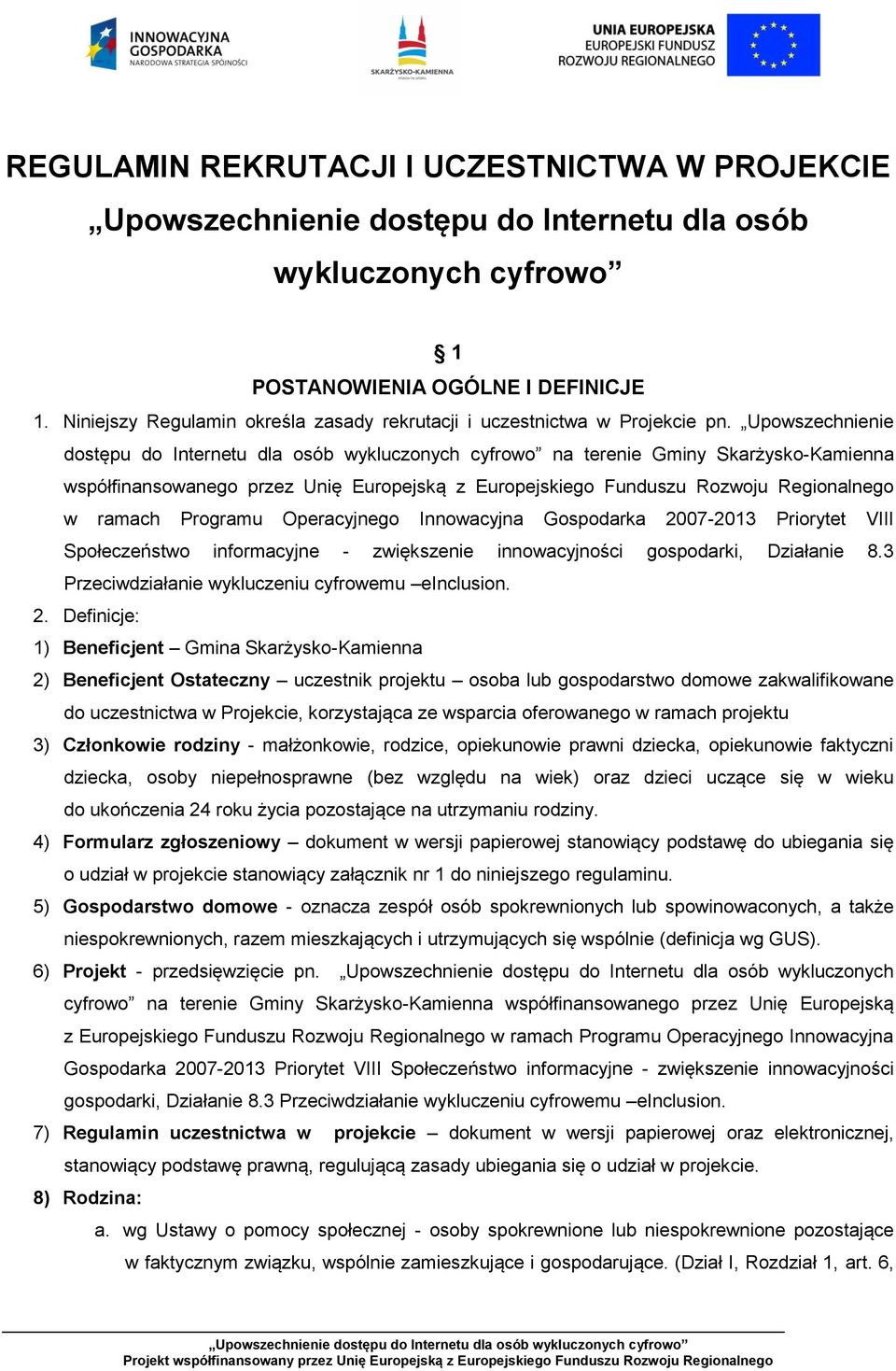 Upowszechnienie dostępu do Internetu dla osób wykluczonych cyfrowo na terenie Gminy Skarżysko-Kamienna współfinansowanego przez Unię Europejską z Europejskiego Funduszu Rozwoju Regionalnego w ramach