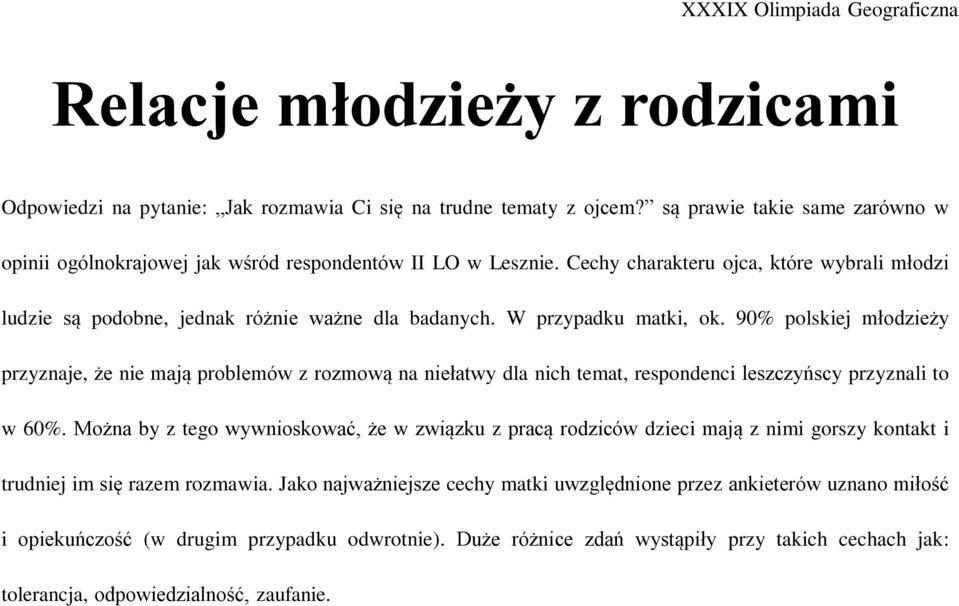 90% polskiej młodzieży przyznaje, że nie mają problemów z rozmową na niełatwy dla nich temat, respondenci leszczyńscy przyznali to w 60%.