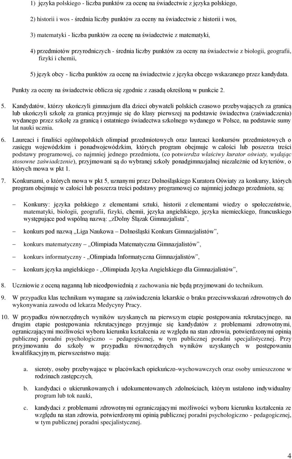 świadectwie z języka obcego wskazanego przez kandydata. Punkty za oceny na świadectwie oblicza się zgodnie z zasadą określoną w punkcie 2. 5.