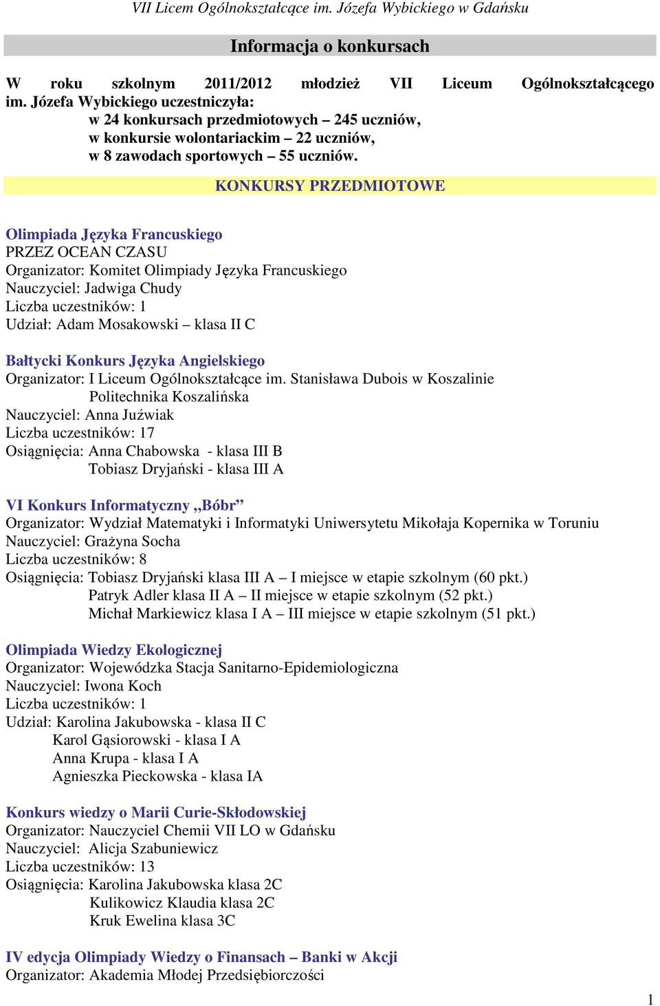 KONKURSY PRZEDMIOTOWE Olimpiada Języka Francuskiego PRZEZ OCEAN CZASU Organizator: Komitet Olimpiady Języka Francuskiego Nauczyciel: Jadwiga Chudy Udział: Adam Mosakowski klasa II C Bałtycki Konkurs