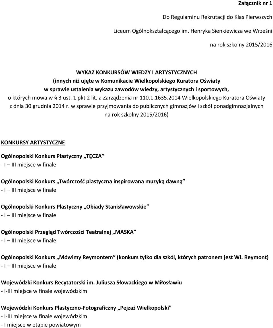 wiedzy, artystycznych i sportowych, o których mowa w 3 ust. 1 pkt 2 lit. a Zarządzenia nr 110.1.1635.2014 Wielkopolskiego Kuratora Oświaty z dnia 30 grudnia 2014 r.